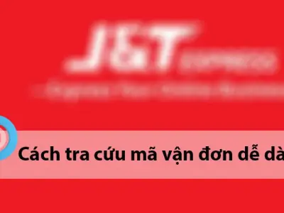 Tra cứu vận đơn J&amp;T - Tìm kiếm thông tin giao hàng dễ dàng