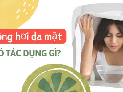 Xông hơi da mặt có tác dụng gì? 8 tác dụng mà bạn chưa biết đến
