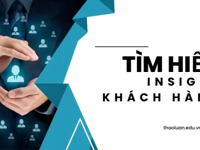 Tìm hiểu insight khách hàng giúp xây dựng thương hiệu mạnh