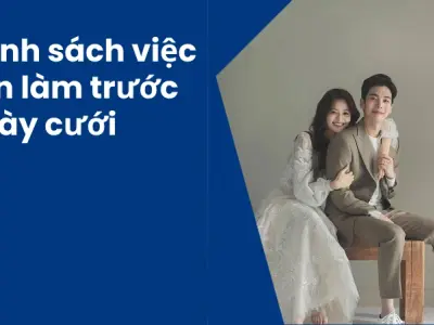 Hướng dẫn lập kế hoạch đám cưới chi tiết từ A đến Z hiệu quả