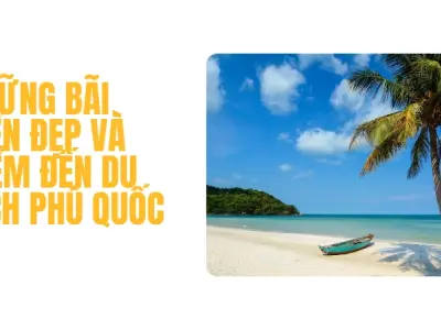 Kinh nghiệm du lịch Phú Quốc tự túc chi tiết từ A-Z mới nhất