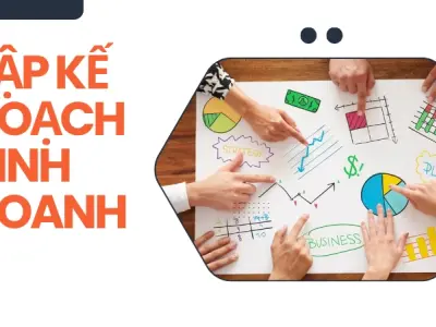 Lập kế hoạch kinh doanh hiệu quả cho người mới bắt đầu