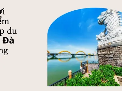 Kinh nghiệm du lịch Đà Nẵng tự túc trọn vẹn và đáng nhớ nhất