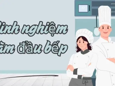 Kinh nghiệm làm đầu bếp cần biết trước khi theo nghề
