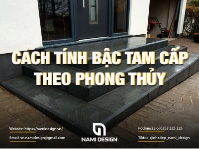 Hướng dẫn chi tiết cách tính bậc tam cấp theo phong thủy 2026