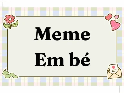 Tổng hợp meme em bé hài hước và biểu cảm độc đáo nhất MXH