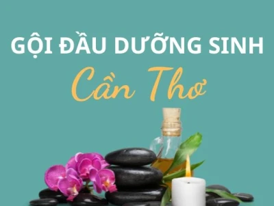Top 10 Địa Điểm Gội Đầu Dưỡng Sinh Cần Thơ Trải Nghiệm Thư Giãn