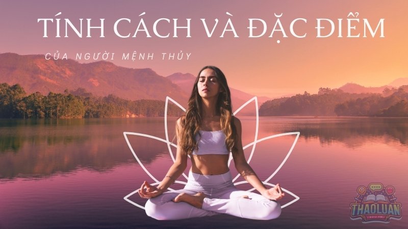 Tính cách và đặc điểm của người mệnh Đại Khe Thủy