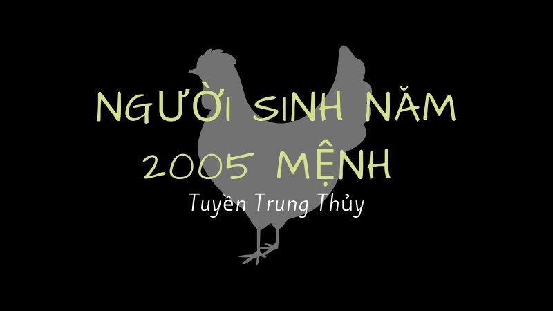 Người sinh năm 2005 mệnh gì?