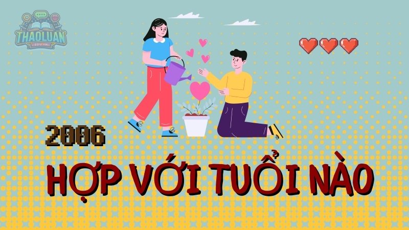 Người sinh năm 2006 hợp với những năm nào?