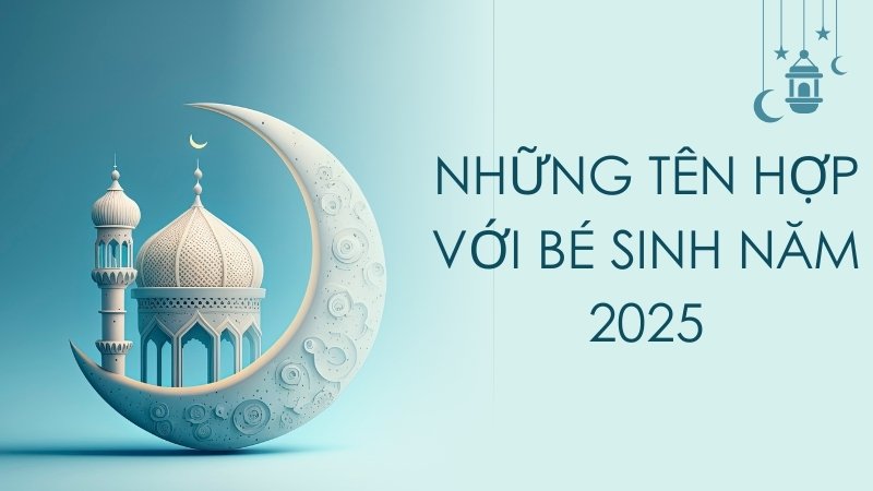 Những tên hợp với người sinh năm 2025