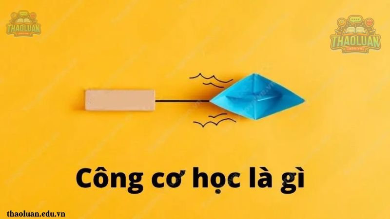 Định nghĩa công cơ học là gì? 1