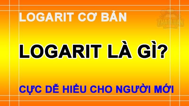 Định nghĩa Logarit 