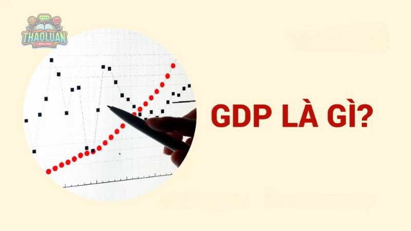 Định nghĩa GDP là gì? 1