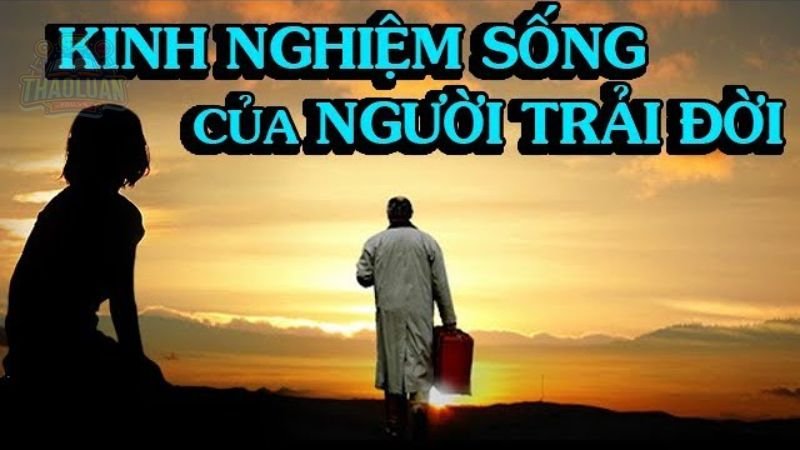 Kinh nghiêm sống của những người từng trải  6