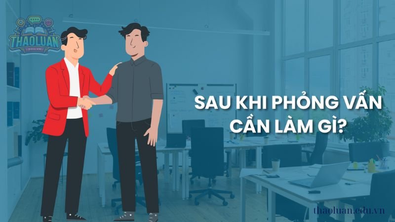 Những việc cần làm sau buổi phỏng vấn  6