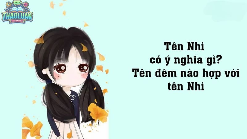 Ý nghĩa tên Nhi theo hán việt 1