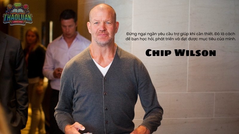 Đừng ngại yêu cầu trợ giúp - Chip Wilson