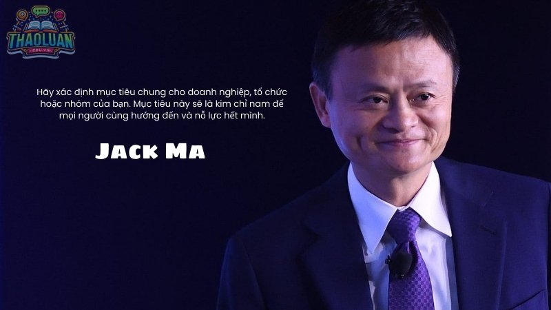 Sức mạnh của mục tiêu chung - Jack Ma