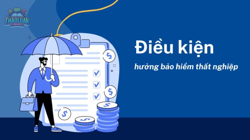 Các điều kiện để được hưởng bảo hiểm thất nghiệp