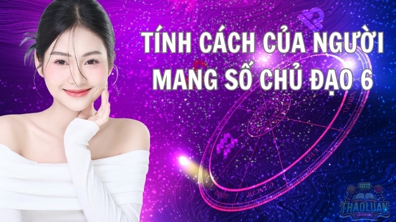 Khám phá tính cách của người mang số chủ đạo 6