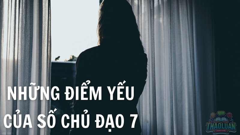 Những điểm mạnh và điểm yếu của số chủ đạo 7