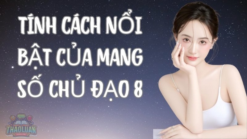 Tính cách nổi bật của người số 8