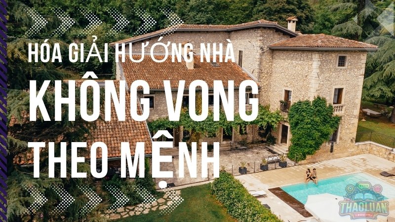 Bí quyết hóa giải hướng nhà đại không vong cho từng cung mệnh
