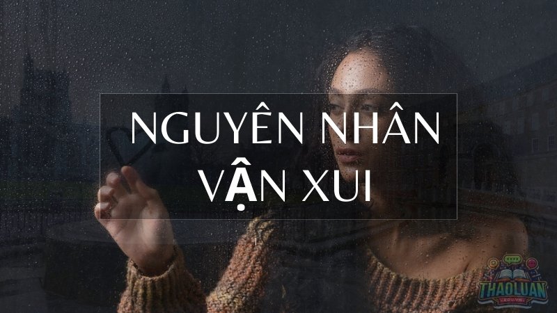 Nguyên nhân vận xui