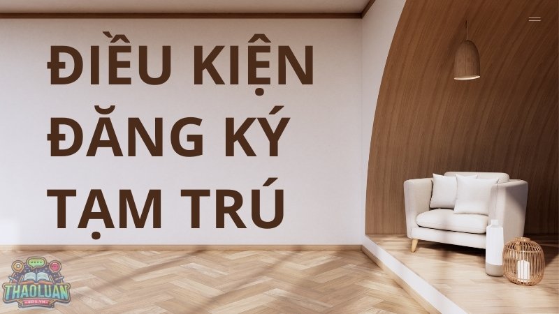 Điều kiện đăng ký tạm trú