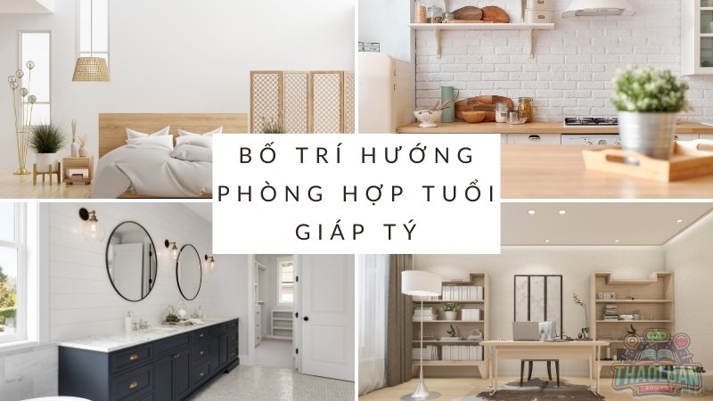 Bố trí hướng phòng, hướng đồ vật hợp với tuổi Giáp Tý 1984