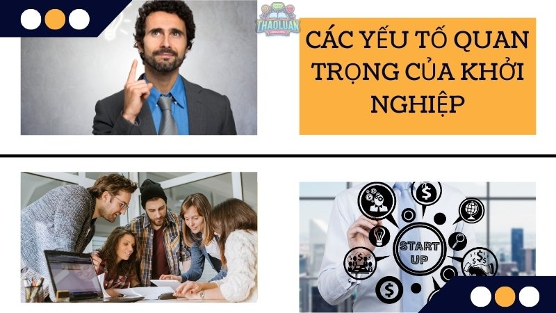 Các yếu tố quan trọng của khởi nghiệp