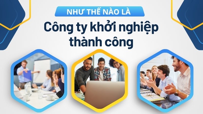 Thế nào là một công ty khởi nghiệp thành công?