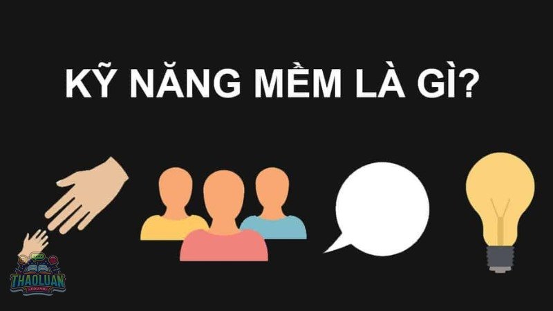 Kỹ năng mềm là gì?