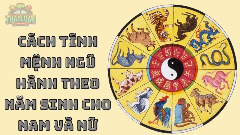 Cách tính mệnh ngũ hành theo năm sinh cho nam và nữ