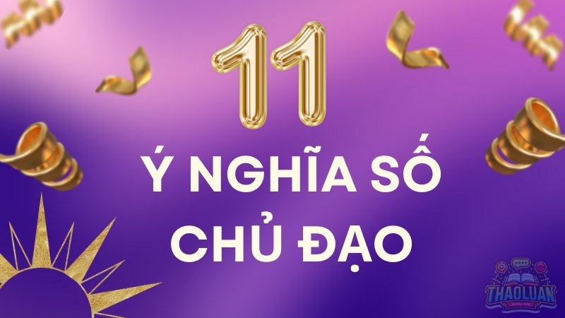 Vận mệnh cuộc đời của con số chủ đạo 11 