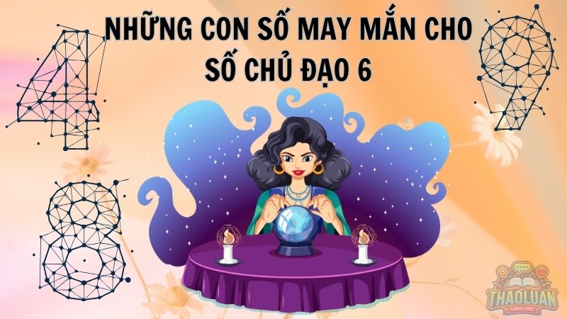 Những con số may mắn cho số chủ đạo 6