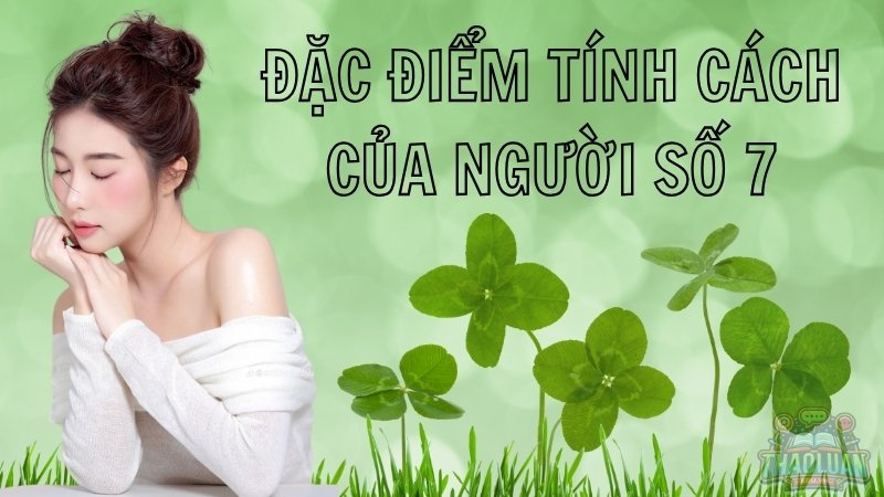 Đặc điểm tính cách của người số 7