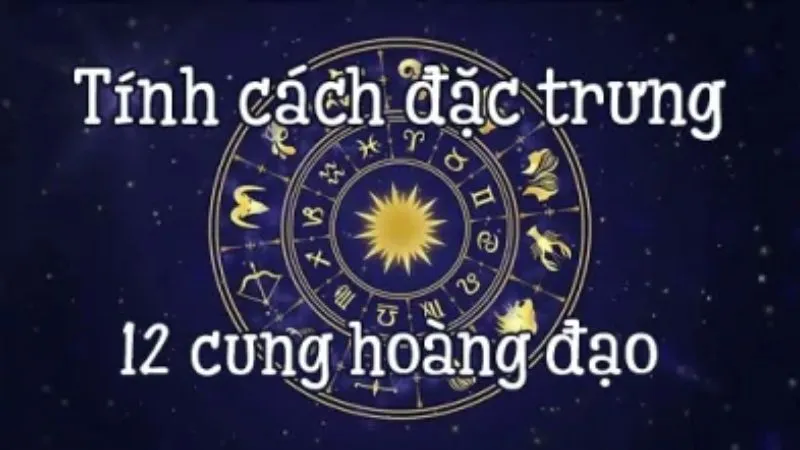 Phân tích chi tiết từng cung hoàng đạo