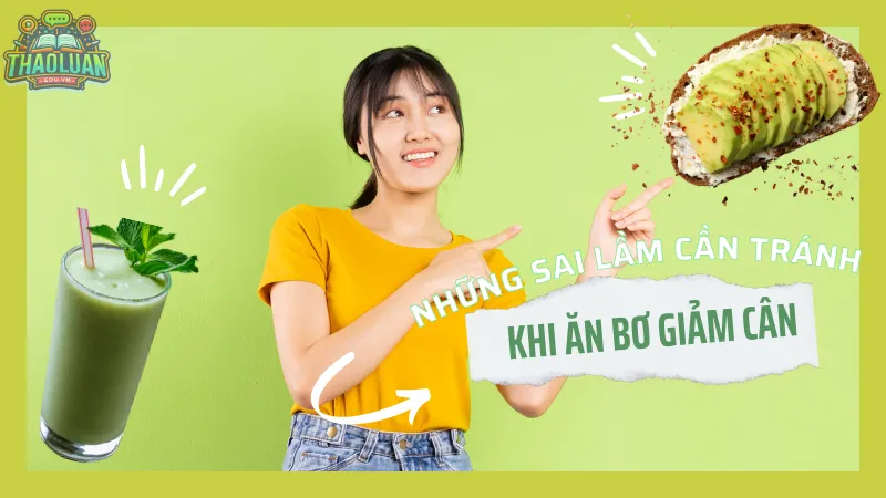 Những sai lầm cần tránh khi ăn bơ giảm cân