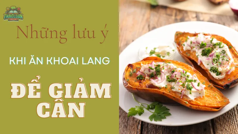 Những lưu ý khi ăn khoai lang để giảm cân