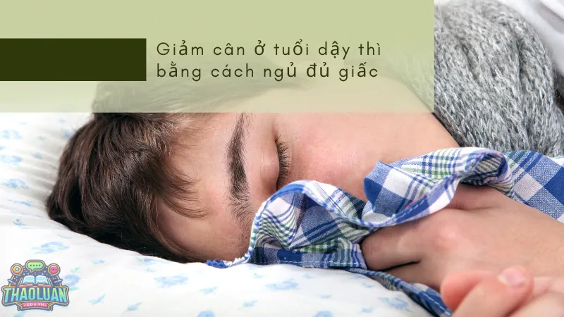 Giảm cân ở tuổi dậy thì bằng cách ngủ đủ giấc