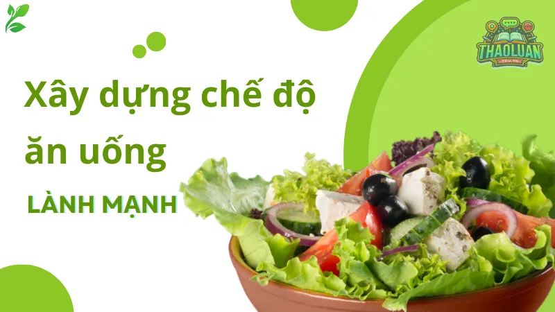 Xây dựng chế độ ăn uống lành mạnh