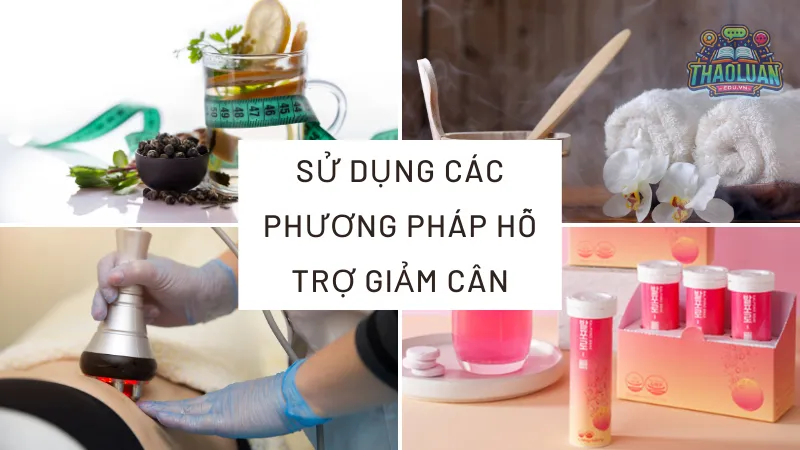 Sử dụng các phương pháp hỗ trợ giảm cân