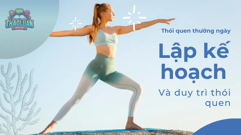 Lập kế hoạch và duy trì thói quen