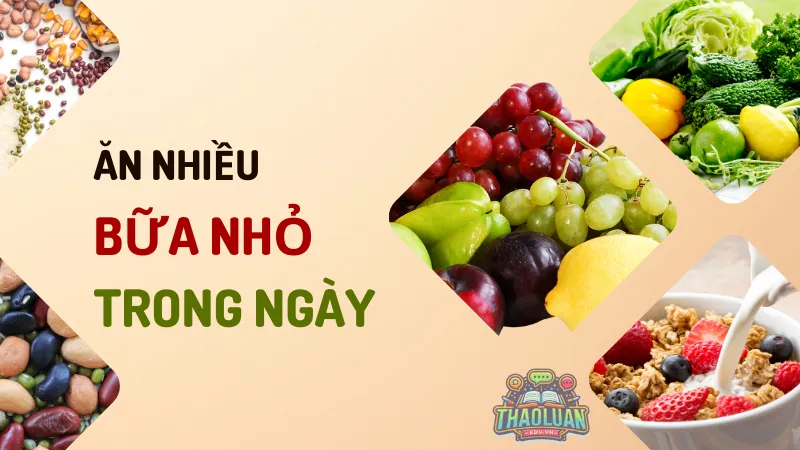 Ăn nhiều bữa nhỏ trong ngày