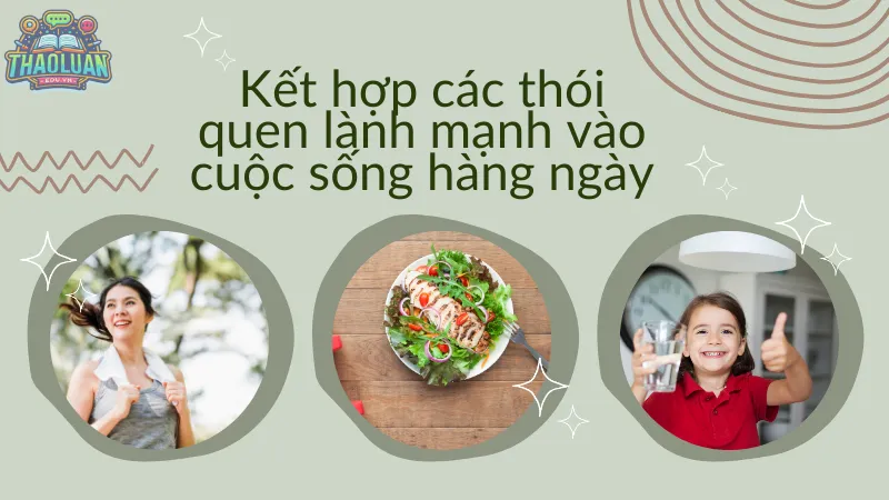 Kết hợp các thói quen lành mạnh vào cuộc sống hàng ngày