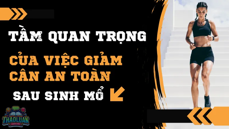 Tầm quan trọng của việc giảm cân an toàn sau sinh mổ