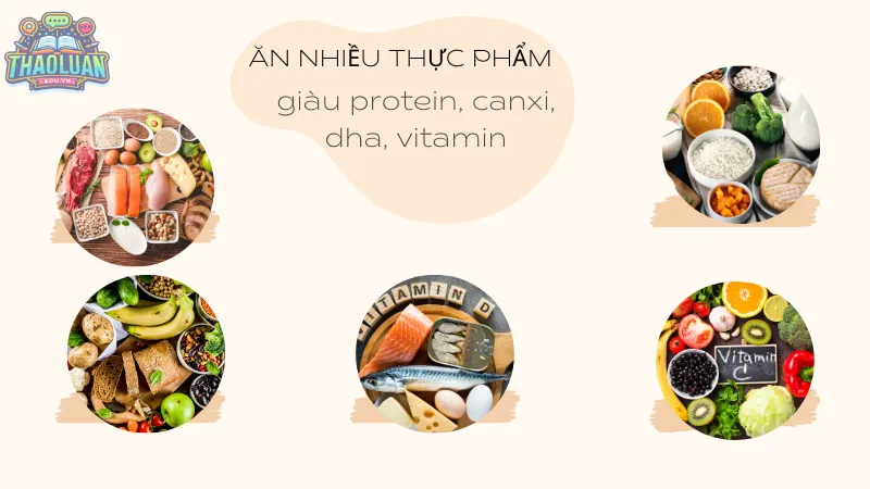 Ăn nhiều thực phẩm giàu protein, canxi, dha, vitamin