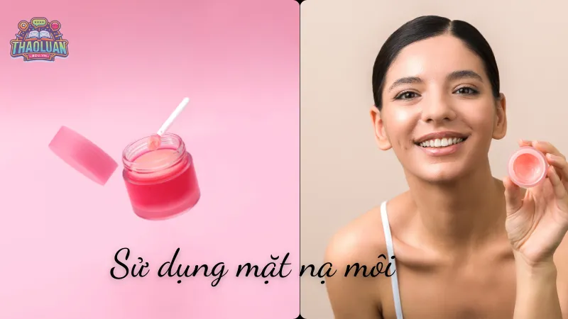 Sử dụng mặt nạ môi để làm môi thêm tự nhiên